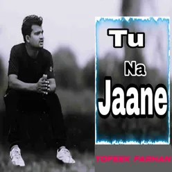 Tu Na Jaane
